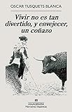 Vivir no es tan divertido, y envejecer, un coñazo (Narrativas hispánicas nº 668)